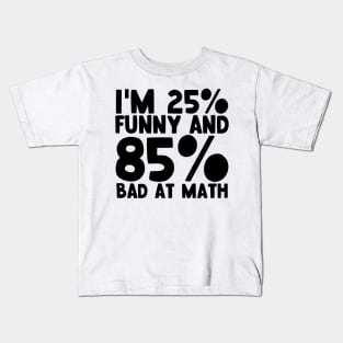 25 Funny 85 Bad At Math Kids T-Shirt